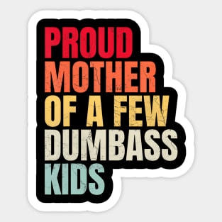 Proud Mother Of A Few Dumb-Ass Kids Mother'S Day Sticker